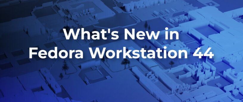 Fedora Workstation 44 新特性
